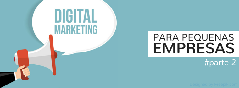 Marketing Digital para Pequenas Empresas - Parte 2
