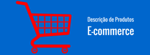A importância da descrição de produtos para um e-commerce