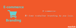 E-commerce: Como trabalhar branding da sua loja