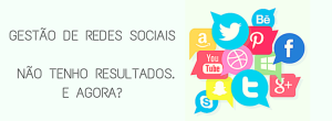 Gestão de Redes Sociais: Não Tenho Resultados. E agora?