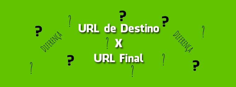 URL de Destino X URL Final - Google Adwords